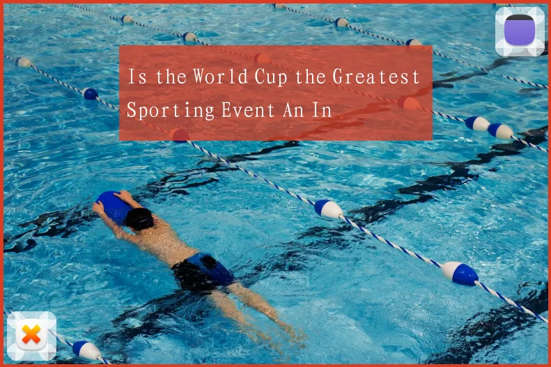 Is the World Cup the Greatest Sporting Event An In